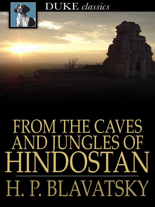 Title details for From the Caves and Jungles of Hindostan by H. P. Blavatsky - Wait list